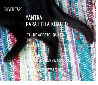 [Silver Tape] Para Leila Khaled e Yantra Hotel Bar /SP