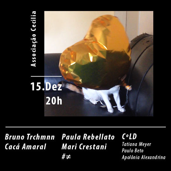 Bruno Trchmnn e Cacá Amaral / Paula Rebellato, Mari Crestani e #≠ / CºLD na Associação Cecilia /SP
