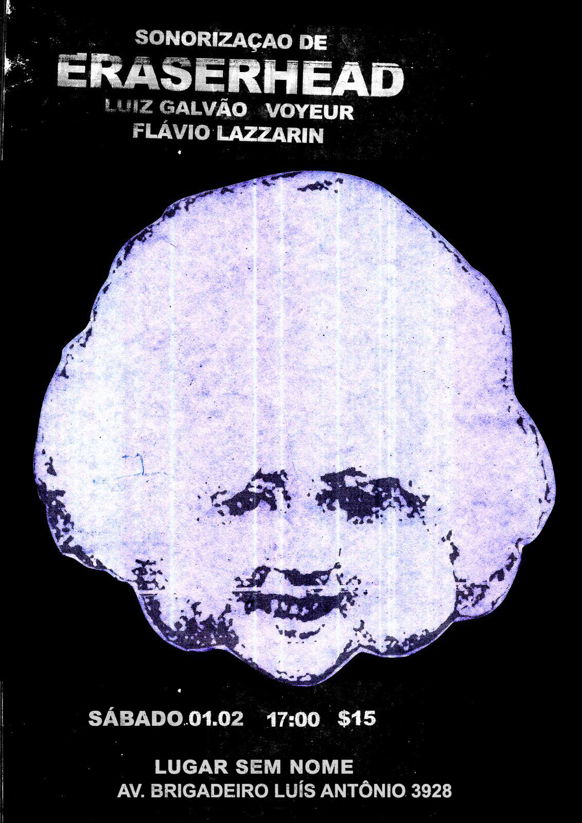 Sonorização de ‘Eraserhead’ por Luiz Galvão, Flávio Lazzarin e Voyeur, no lugar sem nome /SP